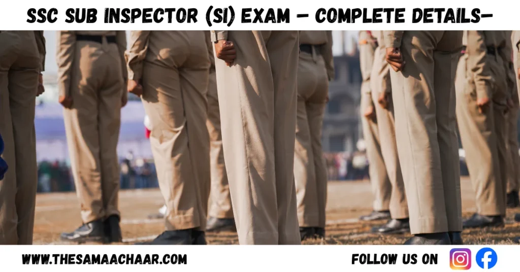 SSC Sub Inspector (SI) Exam – Complete Details-